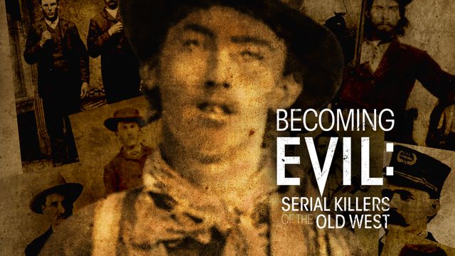 Cineverse: Becoming Evil: Serial Killers Of The Old West